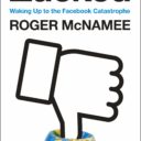 “Zucked,” by Roger McNamee