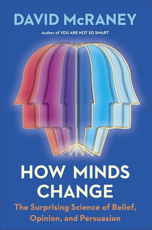 “How Minds Change” by David McRaney